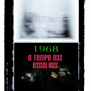 1968 - O TEMPO DAS ESCOLHAS