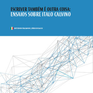 ESCREVER TAMBÊM É OUTRA COISA: ENSAIOS SOBRE ITALO CALVINO