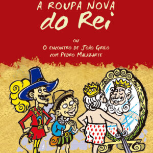 ROUPA NOVA DO REI OU O ENCONTRO DE JOÃO GRILO COM PEDRO MALAZARTE (A)
