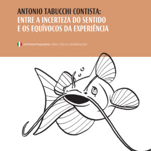 ANTONIO TABUCCHI CONTISTA: ENTRE A INCERTEZA DO SENTIDO E OS EQUÍVOCOS DA EXPERIÊNCIA