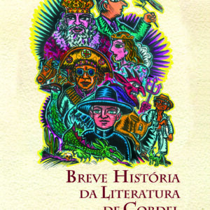 BREVE HISTÓRIA DA LITERATURA DE CORDEL