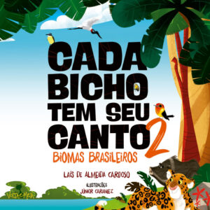 CADA BICHO TEM SEU CANTO 2 - BIOMAS BRASILEIROS