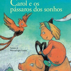 CAROL E OS PÁSSAROS DOS SONHOS