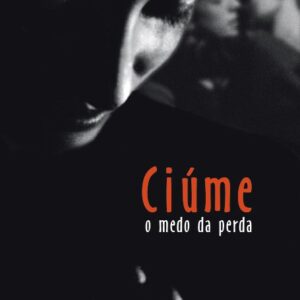 CIÚME - O MEDO DA PERDA