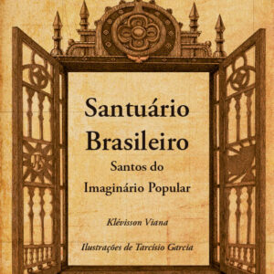 SANTUÁRIO BRASILEIRO: SANTOS DO IMAGINÁRIO POPULAR