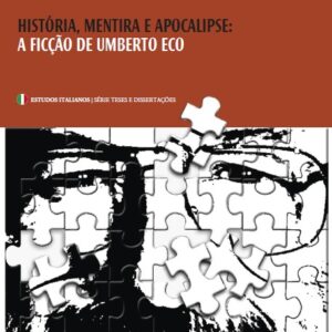 HISTÓRIA, MENTIRA E APOCALIPSE: A FICÇÃO DE UMBERTO ECO
