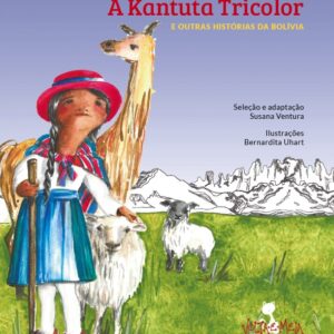 KANTUTA TRICOLOR E OUTRAS HISTÓRIAS DA BOLÍVIA (A)