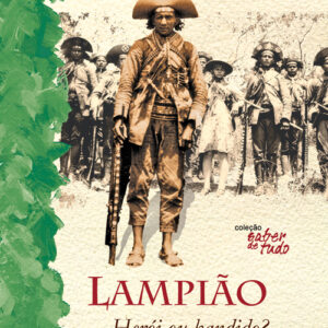 LAMPIÃO - HERÓI OU BANDIDO?