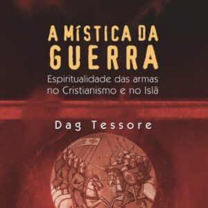 MÍSTICA DA GUERRA - ESPIRITUALIDADE DAS ARMAS