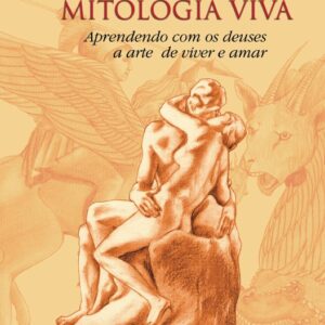 MITOLOGIA VIVA - APRENDENDO COM OS DEUSES