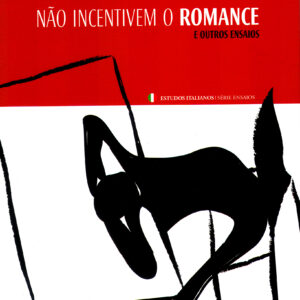 NÃO INCENTIVEM O ROMANCE E OUTROS ENSAIOS