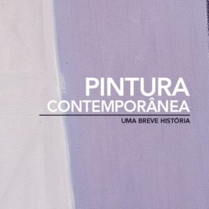 PINTURA CONTEMPORANEA - UMA BREVE HISTÓRIA