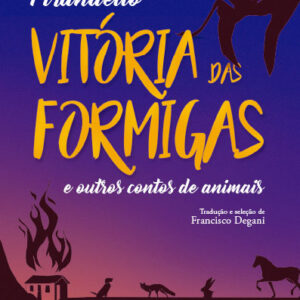 VITÓRIA DAS FORMIGAS E OUTROS CONTOS DE ANIMAIS
